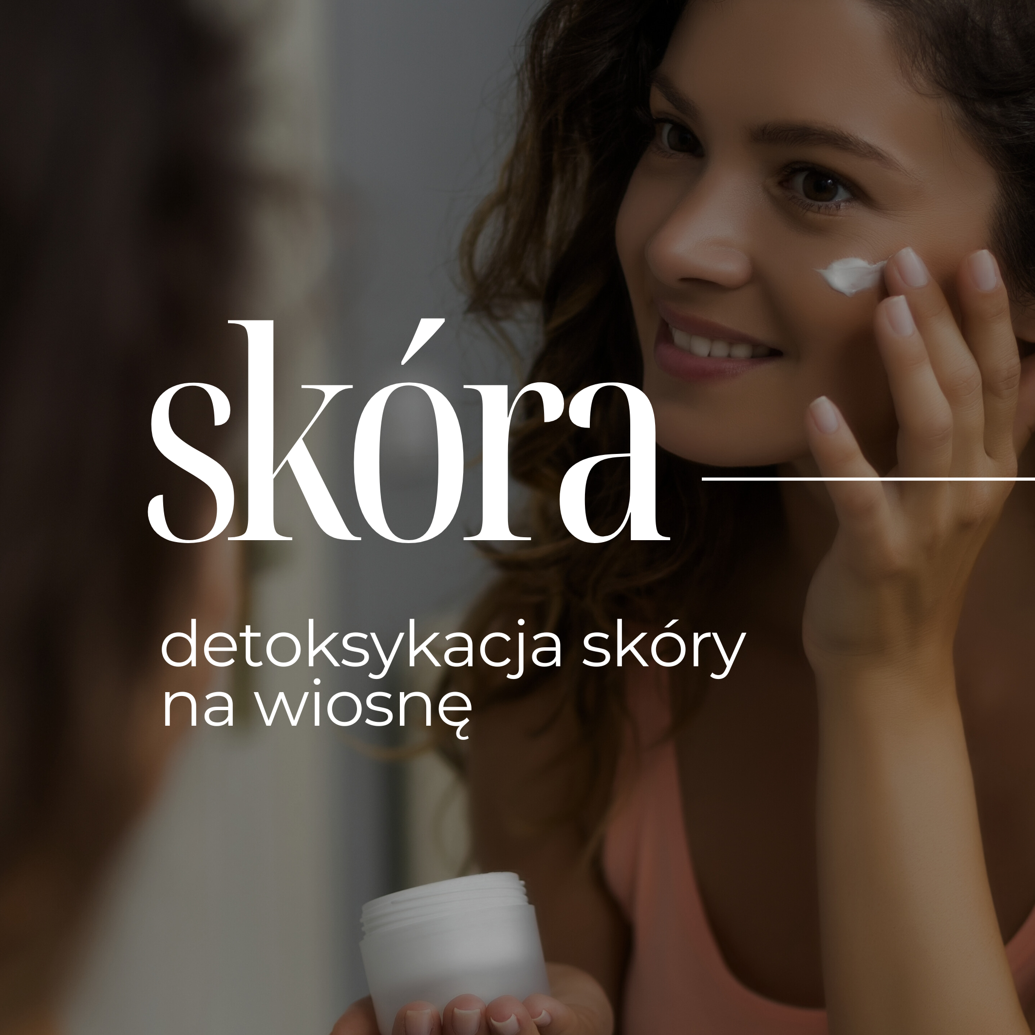 Detoksykacja skóry na wiosnę – dlaczego warto oczyścić organizm i skórę po zimie?