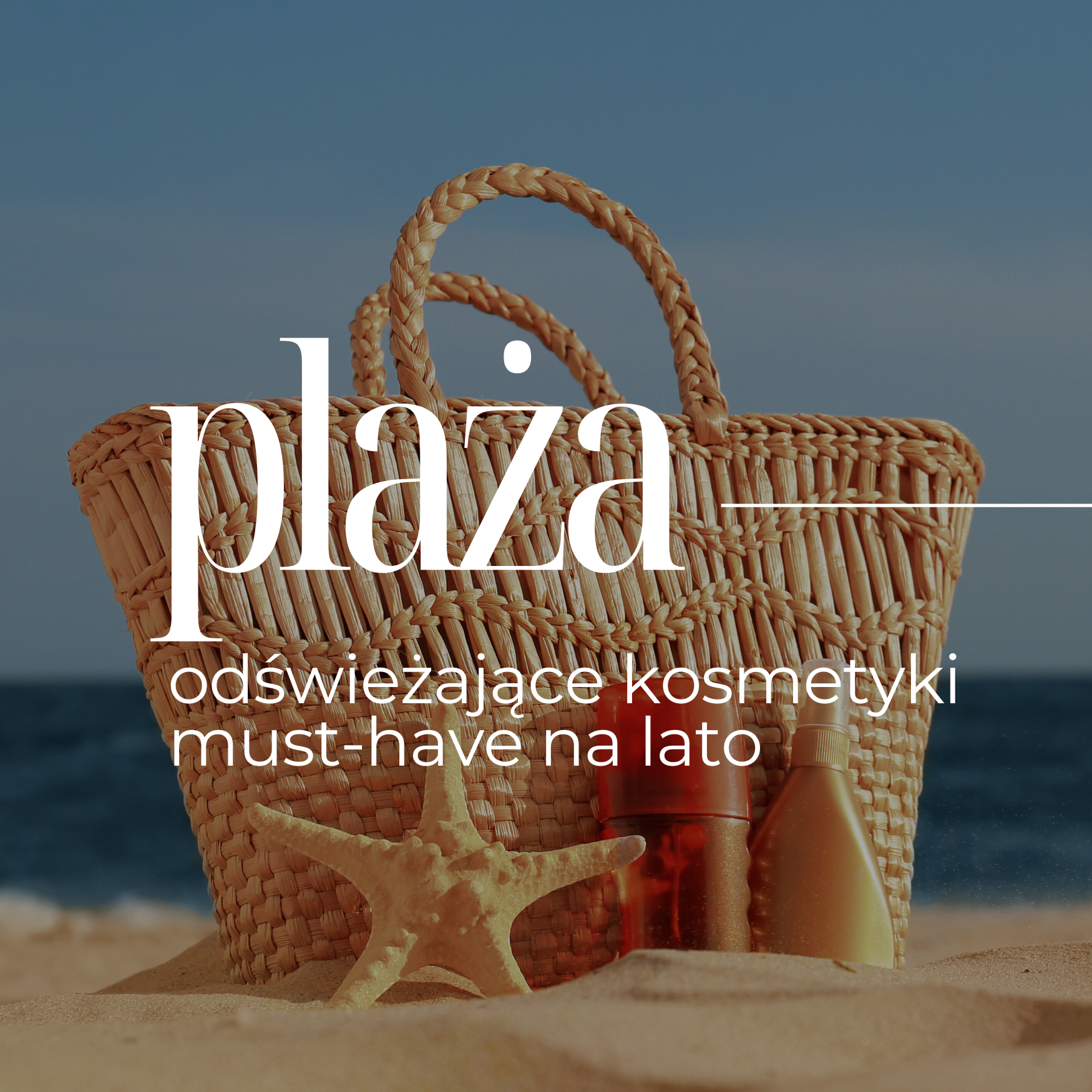 Odświeżające kosmetyki na lato – must-have na plażę i miejskie eskapady