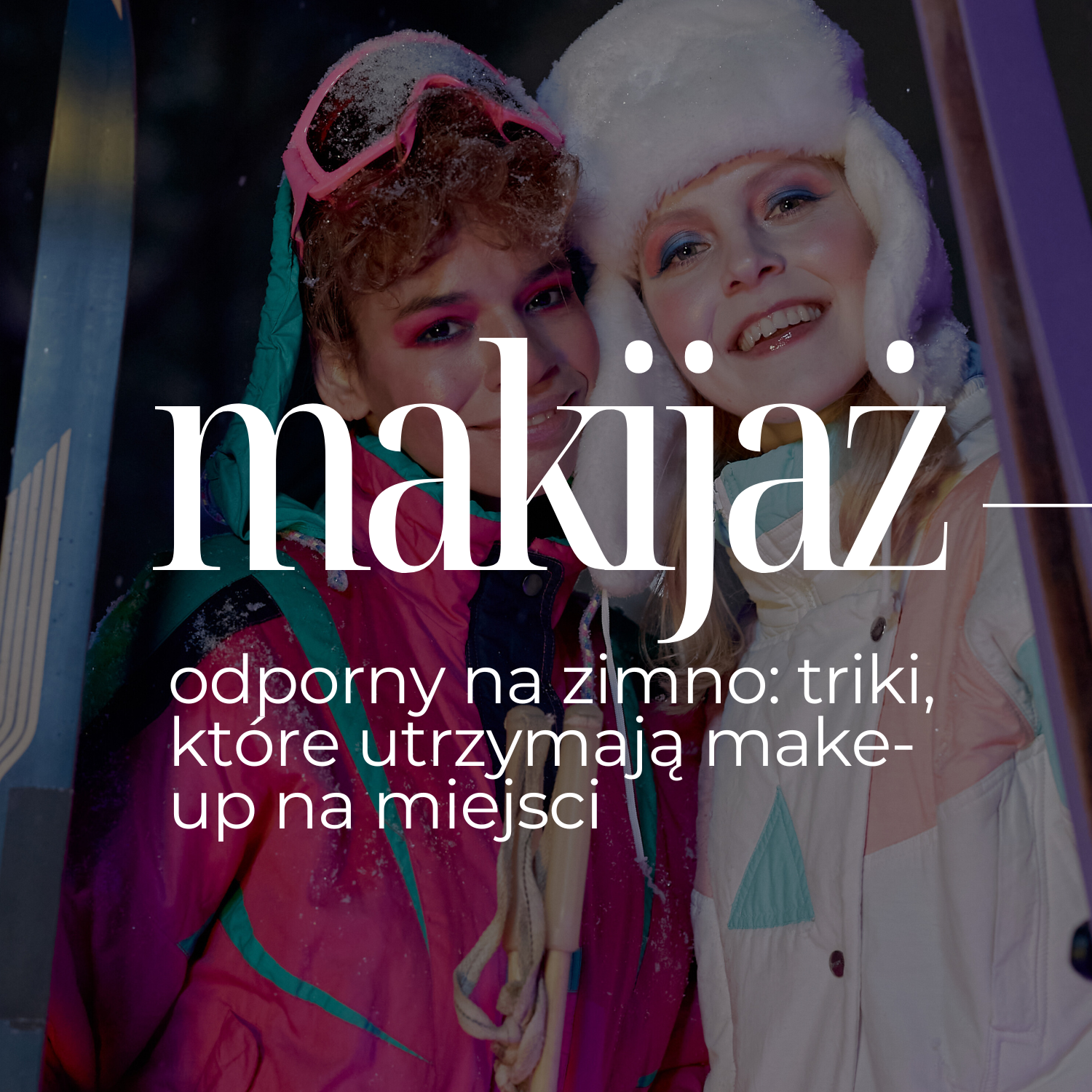 Makijaż odporny na zimno: Triki, które utrzymają make-up na miejsci