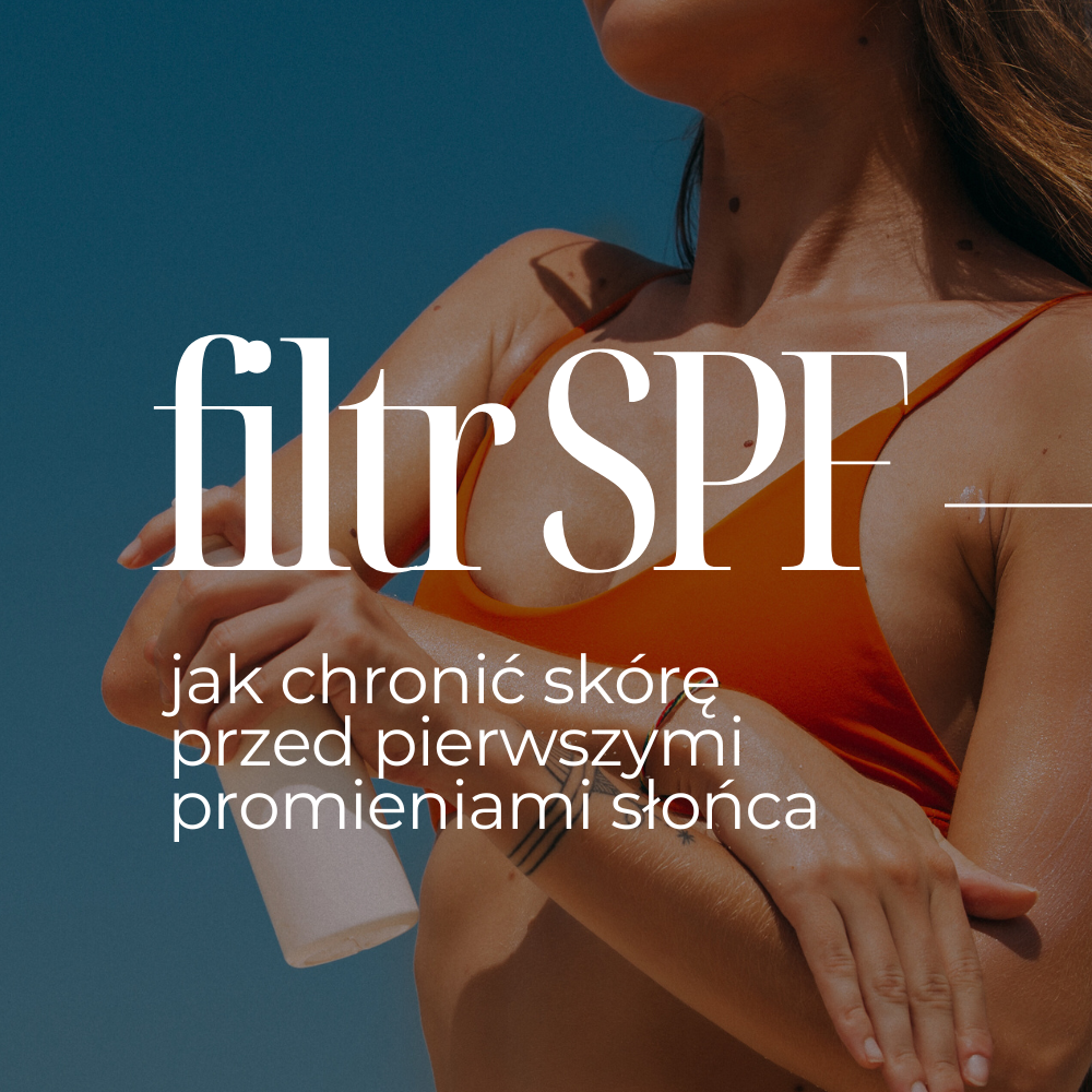 Jak chronić skórę przed pierwszymi promieniami słońca? Wybór lekkich filtrów SPF